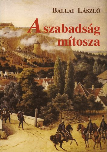 Ballai Lszl - A szabadsg mtosza