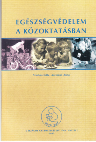 Aszmann Anna - Egszsgvdelem a kzoktatsban