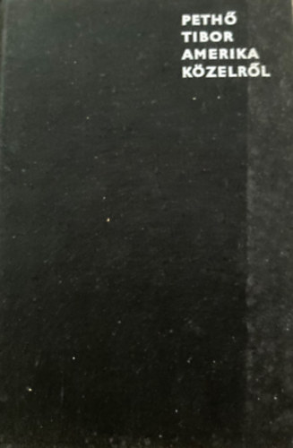 Peth� Tibor - Amerika k�zelr�l