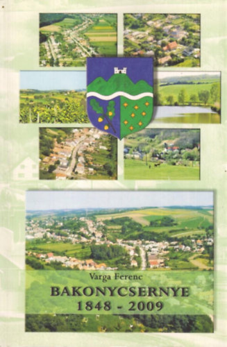 Varga Ferenc - Bakonycsernye 1848 - 2009