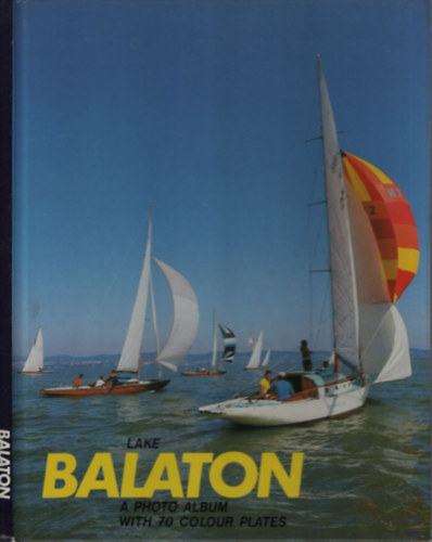 Galsai Pongrc  (szerk.) - Lake Balaton - A photo album with 70 colour plates