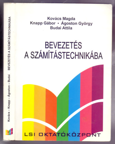 Kovács-Knapp-Ágoston-Budai - Bevezetés a számítástechnikába (Felsőoktatási tankönyv)