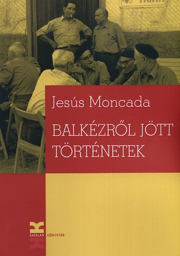 Jes�s Moncada - Balk�zr�l j�tt t�rt�netek
