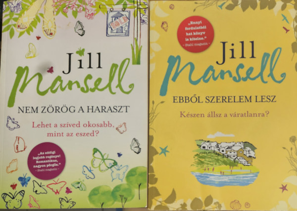Jill Mansell - 2 db Jill Mansell reg�ny : Ebb�l szerelem lesz +  Nem z�r�g a haraszt