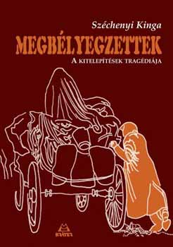 Szchenyi Kinga - Megblyegzettek - A kiteleptsek tragdija