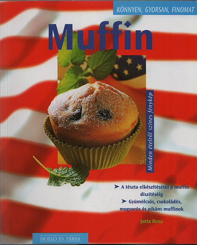 Jutta Renz - Muffin + M�g t�bb muffin (K�nnyen, gyorsan, finomat)