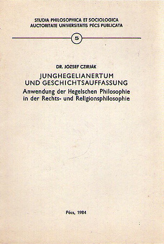 Dr. J�zsef Czirj�k - Junghegelianertum und Geschichtsauffassung