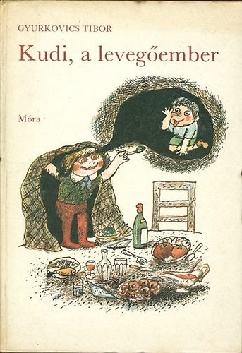 Gácsi Klára Gyurkovics Tibor (szerk.), Gyulai Liviusz (ill.) - Kudi, a levegőember - Gyulai Liviusz rajzaival