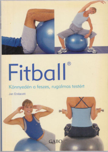 Jan Endacott - Fitball - Knnyedn a feszes, rugalmas testrt