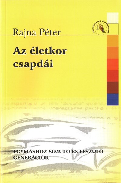 Rajna Pter - Az letkor csapdi - Egymshoz simul s feszl genercik