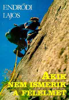 Endr�di Lajos - Akik nem ismerik a f�lelmet