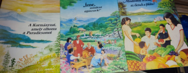 3db kereszt�nys�ggel kapcsolatos m� - A Korm�nyzat, amely elhozza a Paradicsomot; ,,�me, mindent ujj�teszek!"; Mind�r�kk� �rvendj az �letnek a f�ld�n!