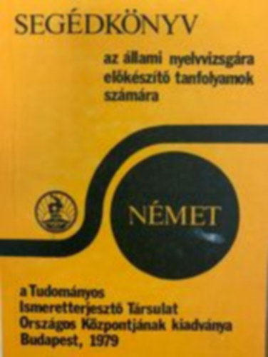 dr. Hegeds Jzsefn dr., dr. Han Gyrgy Sipczy Gyz - Segdknyv az llami nyelvvizsgra elkszt tanfolyamok szmra - Nmet