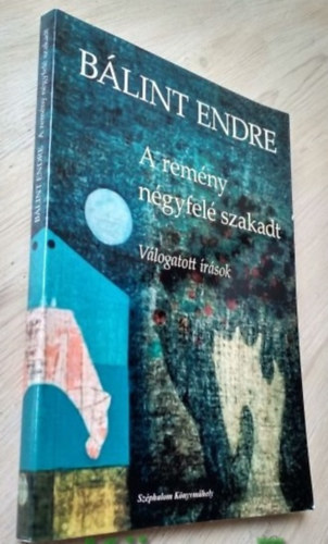 B�lint Endre - A rem�ny n�gyfel� szakadt