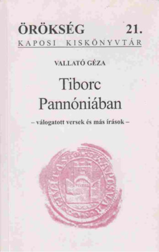 Vallató Géza - Tiborc Pannóniában - válogatott versek és más írások -