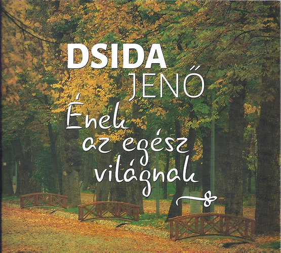 Dsida Jen� - �nek az eg�sz vil�gnak