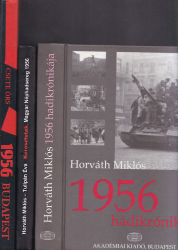 3 db 1956-os knyv: 1956 hadikrnikja + Keresztutak Magyar Nphadsereg 1956 + 1956 Budapest (Arcok s sorsok)