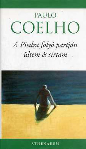Paulo Coelho - A Piedra foly� partj�n �ltem, �s s�rtam