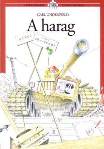 Fery Veronika  Gael Lindenfield (ford.), Barka Ferenc (illuszt.) - A harag - mreg vagy orvossg? (Htkznapi pszicholgia)