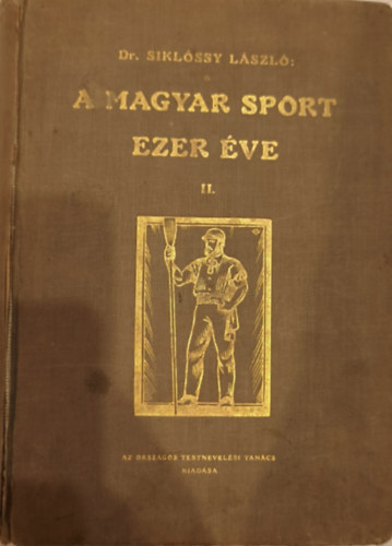 Dr. Siklóssy László - A magyar sport ezer éve II. kötet. Széchényi-Wesselényi és még egy nemzedék 1820-1874