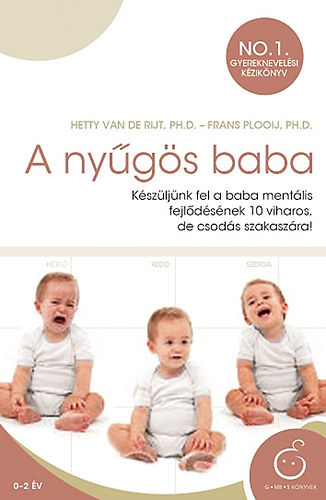 Hetty van De Rijt; Frans Plooij - A nygs baba - Kszljnk fel a baba mentlis fejldsnek 10 viharos, de csods szakaszra!