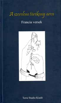 Farkas Lszl  (szerk.) - A szerelem trkeny arca - Francia versek