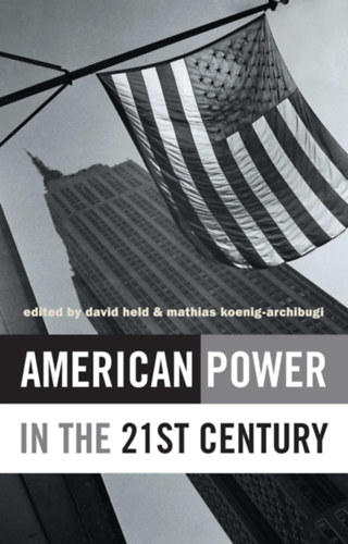 Mathias Koenig-Archibugi David Held - American Power in the 21st Century