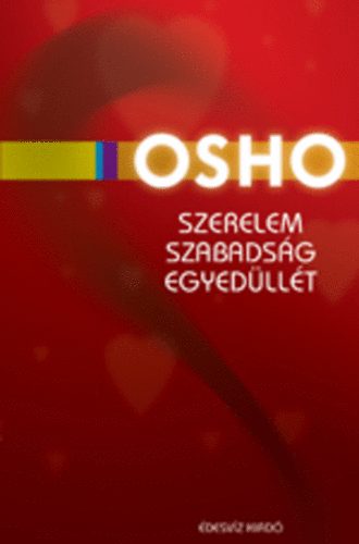 Osho - Szerelem, szabads�g, egyed�ll�t