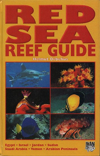 Helmut Debelius - Red Sea reef guide - Egypt,Israel, Jordan,Sudan,Saudi Arabia, Yemen, Arabian Peninsula (Oman, UAE, Bahrain)