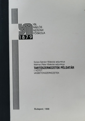 Wehner P�ter Sz�cs S�ndor - Tart�szerkezetek p�ldat�r I. k�tet - Vasbetonszerkezetek