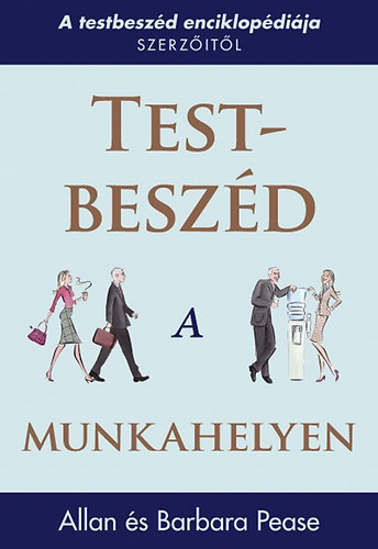 Allan Pease; Barbara Pease - Testbeszd - A munkahelyen