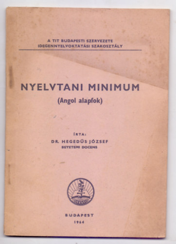 Dr. Heged�s J�zsef egyetemi docens - Nyelvtani minimum (Angol alapfok)