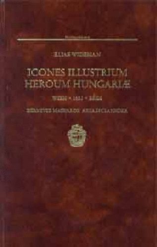 Elias Wideman - Icones illustrium heroum Hungariae - Hírneves magyarok arcképcsarnoka