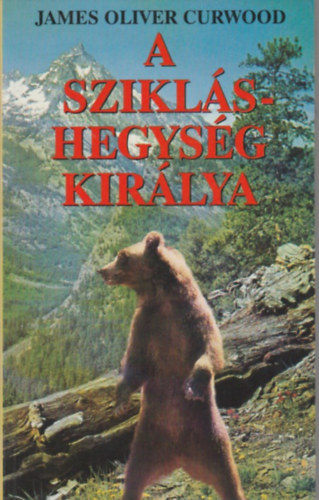 Jamesoliver Curwood - A Szikl�shegys�g kir�lya
