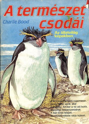 Charlie Bood - A természet csodái 2 - Az állatvilág képekben