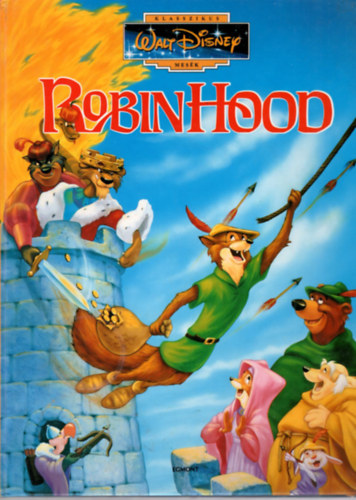 Walt Disney - Robin Hood (Klasszikus Walt Disney mesk 7.)