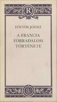 Etvs Jzsef - A francia forradalom trtnete (Etvs)