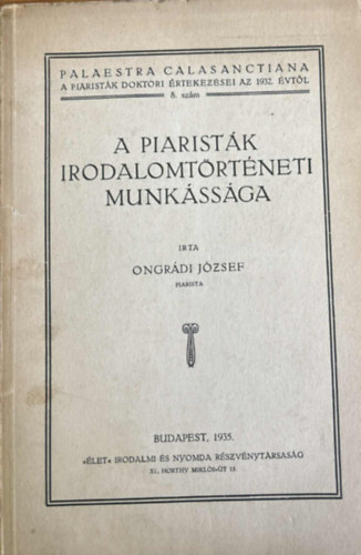 Ongrdi Jzsef - A piaristk irodalomtrtneti munkssga 1935.