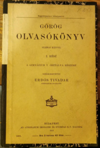 Erds Tivadar - Grg olvasknyv szmos kppel I. a gimnzium V. osztlya rszre