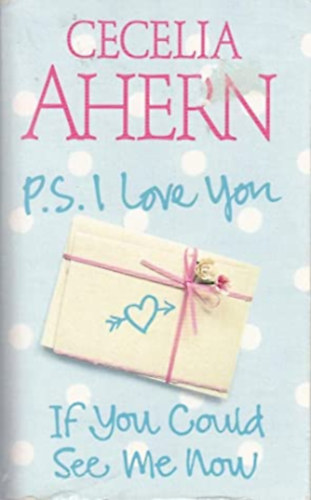 Cecelia Ahern - P. S. I love you - If You could see me now