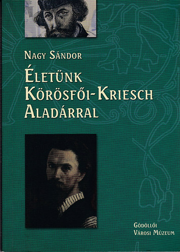 Nagy Sndor - letnk Krsfi-Kriesch Aladrral