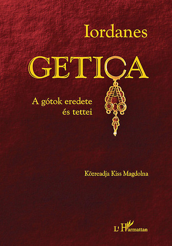 Iordanes - Getica - A gótok eredete és tettei