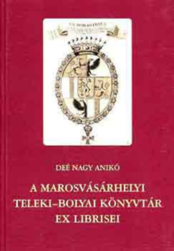 De Nagy Anik - A Marosvsrhelyi Teleki-Bolyai Knyvtr ex librisei