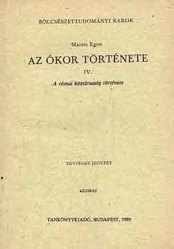 Matri Egon - Az kor trtnete IV.: A rmai kztrsasg trtnete