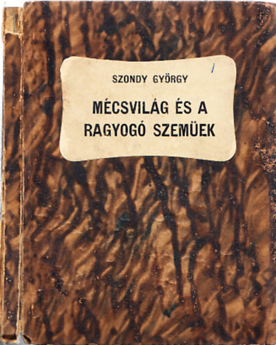 Szondy Gy�rgy - M�csvil�g �s a Ragyog� szem�ek (A "Z�szl�nk" Di�kk�nyvt�ra)