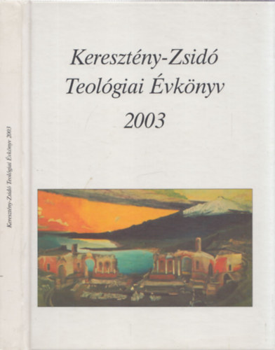 Sz�chi J�zsef szerk. - Kereszt�ny-Zsid� Teol�giai �vk�nyv 2003