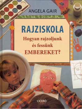 Angela Gair - Rajziskola - Hogyan rajzoljunk és fessünk embereket?