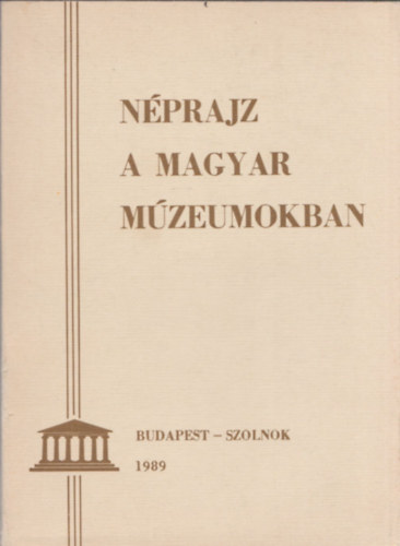 Szab Lszl Selmeczi Kovcs Attila - Nprajz a magyar mzeumokban
