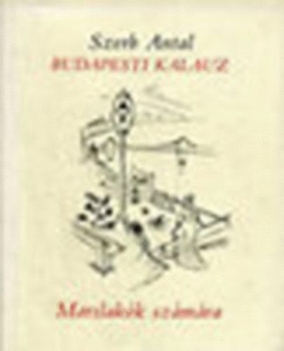 Szerb Antal - Budapesti kalauz Marslak�k sz�m�ra