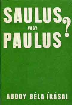 Abody Béla - Saulus vagy Paulus?